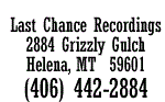 Last Chance Recordings ~ 2884 Grizzly Gulch ~ Helena, MT 59601 ~ 406.442.2884 ~ 800.505.2884