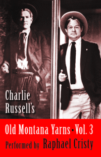 Charlie Russell's Old Montana Yarns, Vol. 3